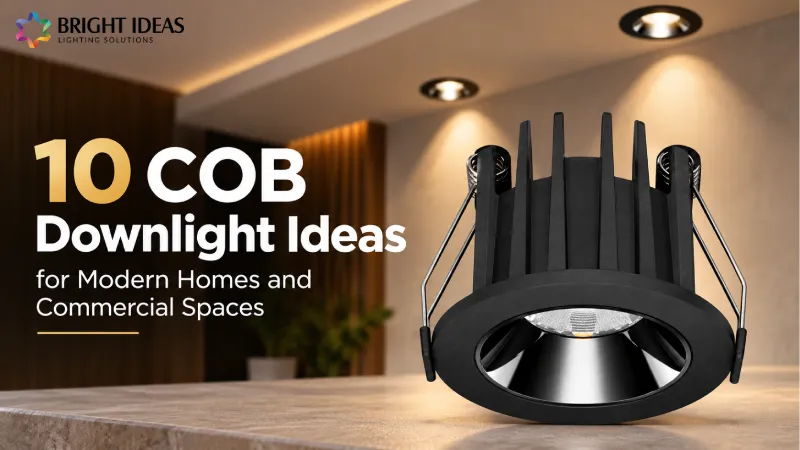 10 COB Downlight Ideas for Modern Homes and Commercial Spaces