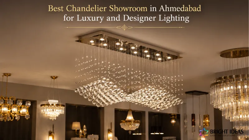 Best Chandelier Showroom in Ahmedabad for Luxury and Designer Lighting