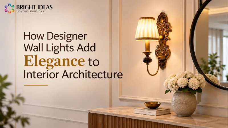 How Designer Wall Lights Add Elegance to Interior Architecture