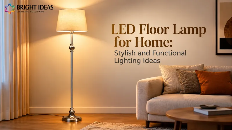 LED Floor Lamp for Home: Stylish and Functional Lighting Ideas