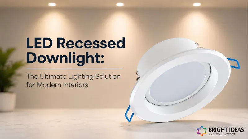 LED Recessed Downlight: The Ultimate Lighting Solution for Modern Interiors
