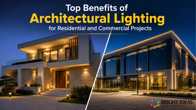 Top Benefits of Architectural Lighting for Residential and Commercial Projects